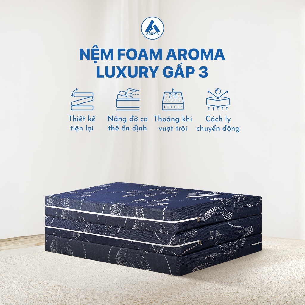 Nệm Foam Aroma Luxury Gấp 3 Đệm Foam Mật Độ Cao Nâng Đỡ Cột Sống Bảo Hành 10 Năm