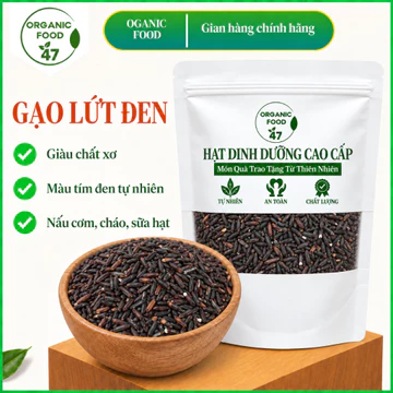Gạo lứt đen giảm cân, gạo lứt than đen Organicfood47 ăn kiêng, hãm trà, nấu sữa cao cấp chất lượng