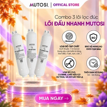 Combo 3 Lõi Lọc Nước Nối Nhanh 1, 2, 3 MUTOSI. Thay Được Cho Các Dòng Máy Lọc Nước Trên Thị Trường
