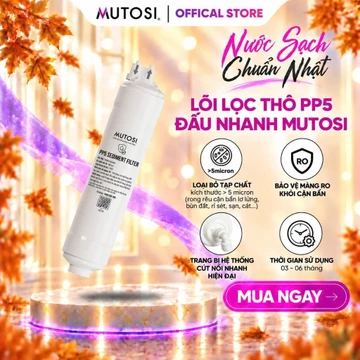 Lõi Lọc Nước Thô Đúc Cút Đấu Nhanh MUTOSI Cho Máy Lọc Nước. Số 1 - PP5, Số 2 - OCB-GAC, Số 3 - PP1