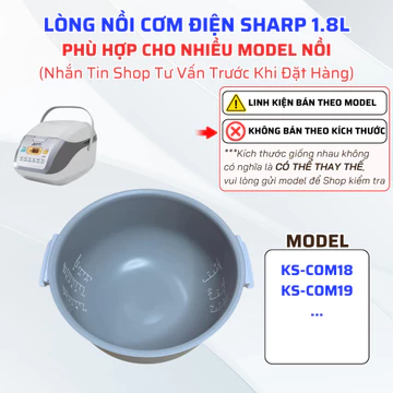 Lòng Nồi Cơm Điện, Ruột Nồi Cơm Điện Tương Thích Nồi Cơm Điện SHARP Model KS-COM18, KS-COM19,... (Nhắn Tin Shop Tư Vấn)