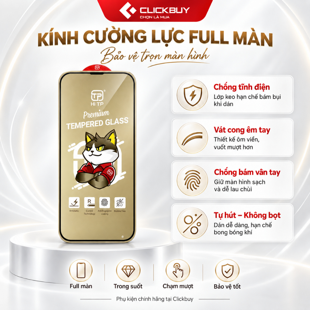 Kính cường lực Hi TP - Chống tĩnh điện, chống bám vân tay, vát cong chống mẻ viền