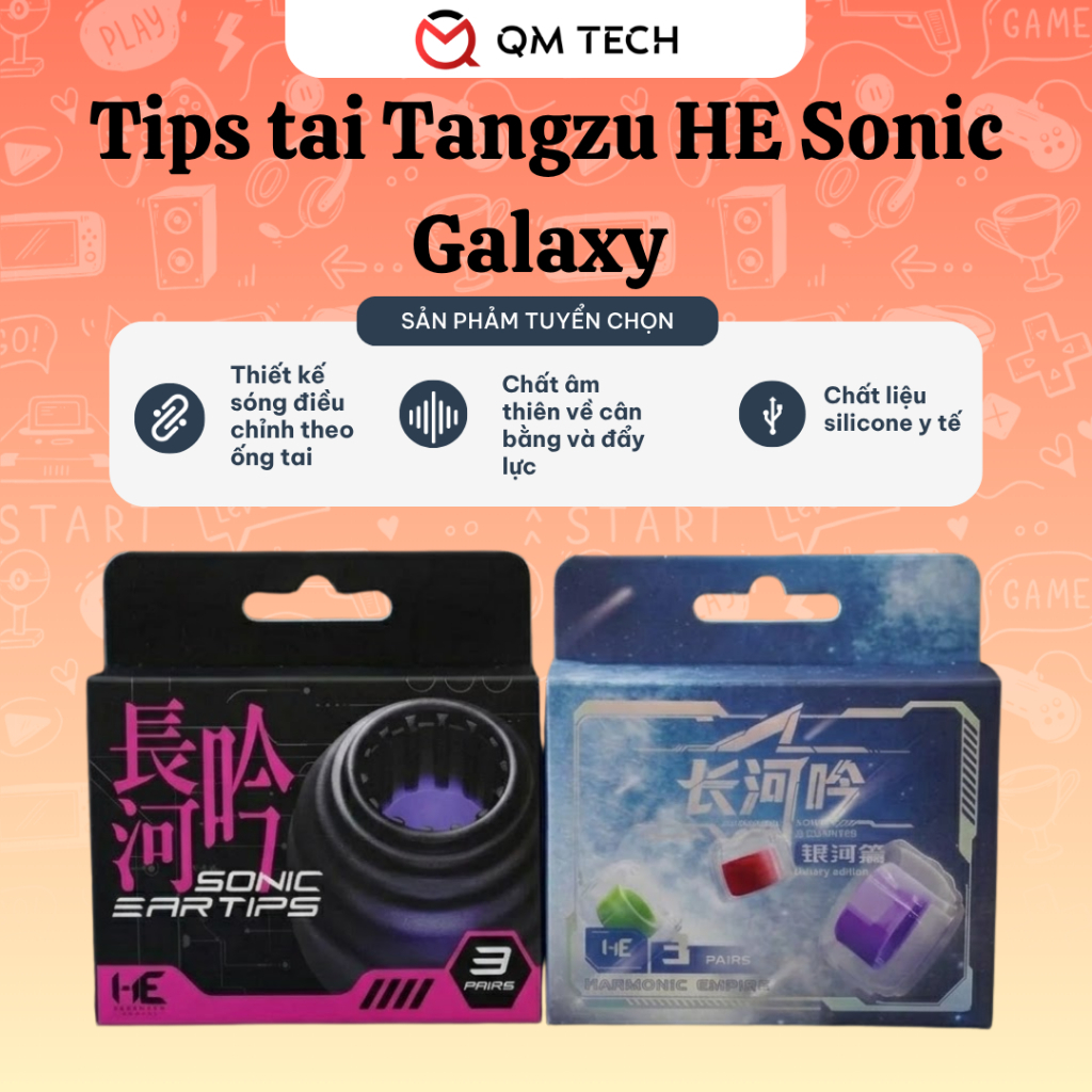 Tips tai Tangzu HE Sonic/ HE Galaxy, tăng trải nghiệm âm thanh - QMTECHSTORE | BigBuy360 - bigbuy360.vn