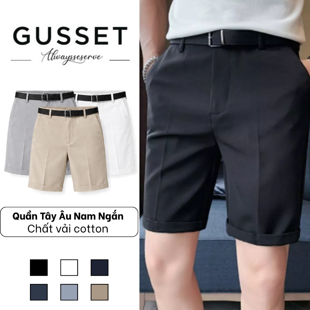 Quần Tây Âu Nam Ngắn Thời Trang Cao Cấp GUSSET Vải Tuyết Mưa Mềm Mại Co Dãn Tốt Form Đẹp