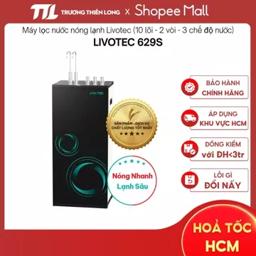 [Phí lắp đặt 0Đ HN HCM] LIVOTEC 629S (10 Lõi 2 Vòi 3 Chế độ nước) - Máy lọc nước nóng lạnh Livotec 629S