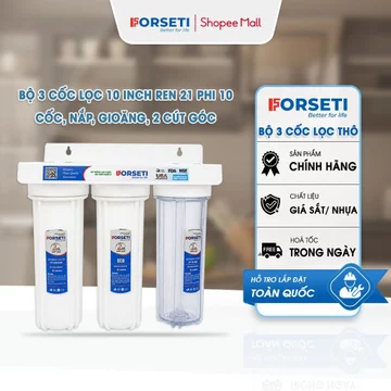 Bộ 3 Cốc Lọc Thô 10 Inch Ren 21 Phi 10 Forseti Chính Hãng – Kèm Đầy Đủ Phụ Kiện Lọc Nước Đầu Nguồn