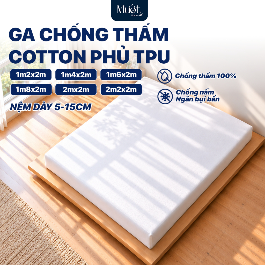 [Dày 5-15cm] Ga chống thấm bảo vệ đệm 1m2 1m4 1m6 1m8 2m 2m2 Cotton phủ TPU kháng nước Mướt Home cao cấp, có bo chun 360