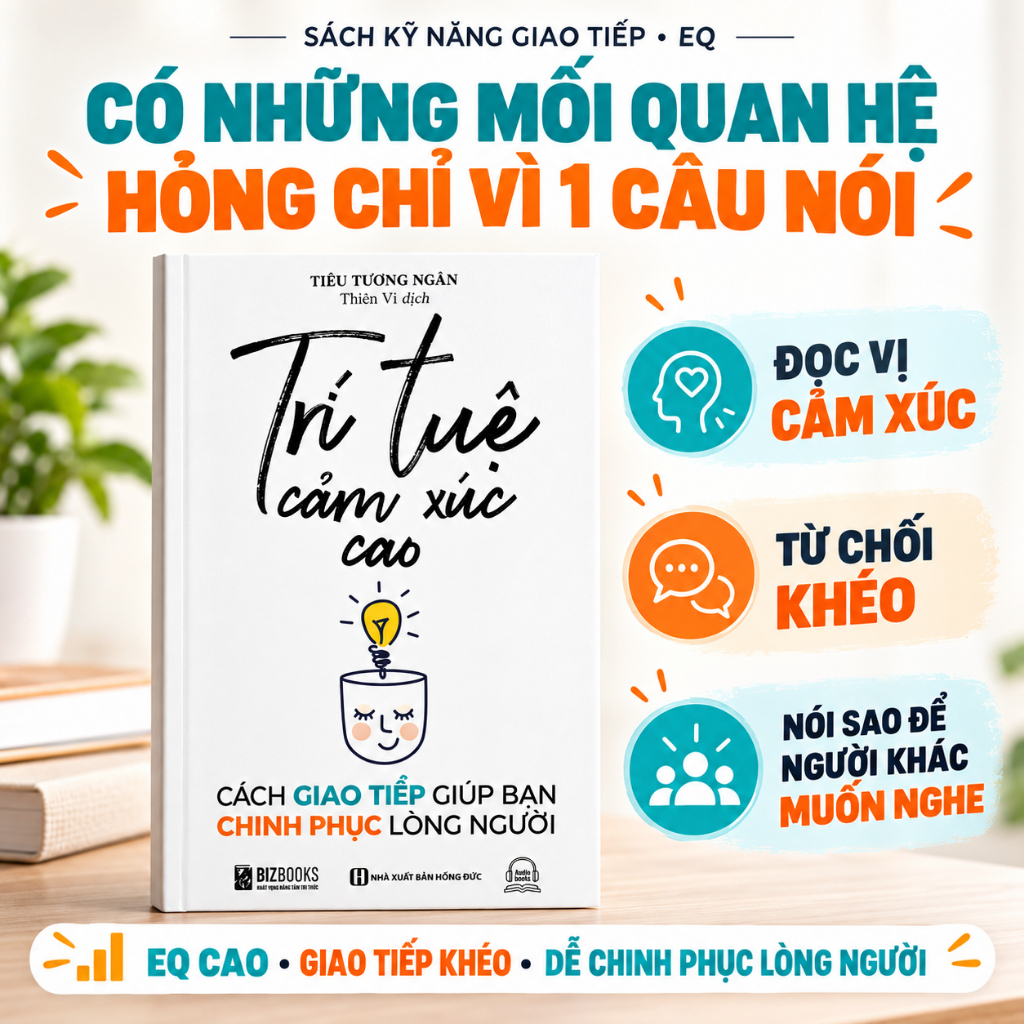 Sách Giao Tiếp Tinh Tế, Lắng Nghe & Ứng Xử Khéo Léo Trí Tuệ Cảm Xúc Cao