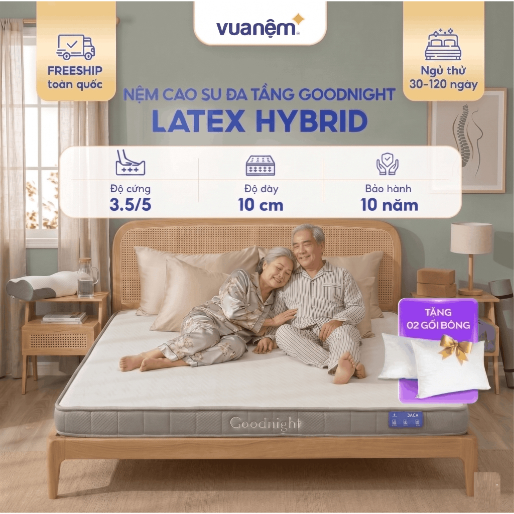 Nệm cao su foam Goodnight Latex Hybrid, đệm foam cao su Vua Nệm, phù hợp người đau lưng (Không phải nệm Cao Su Non)