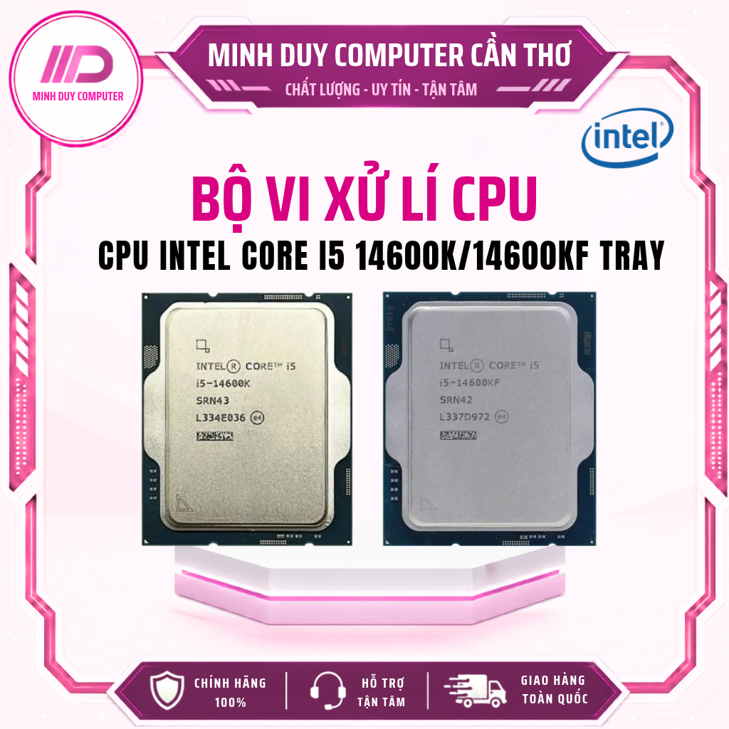 CPU INTEL CORE I5 14600K/14600KF TRAY - CHÍNH HÃNG BẢO HÀNH 3 NĂM ...