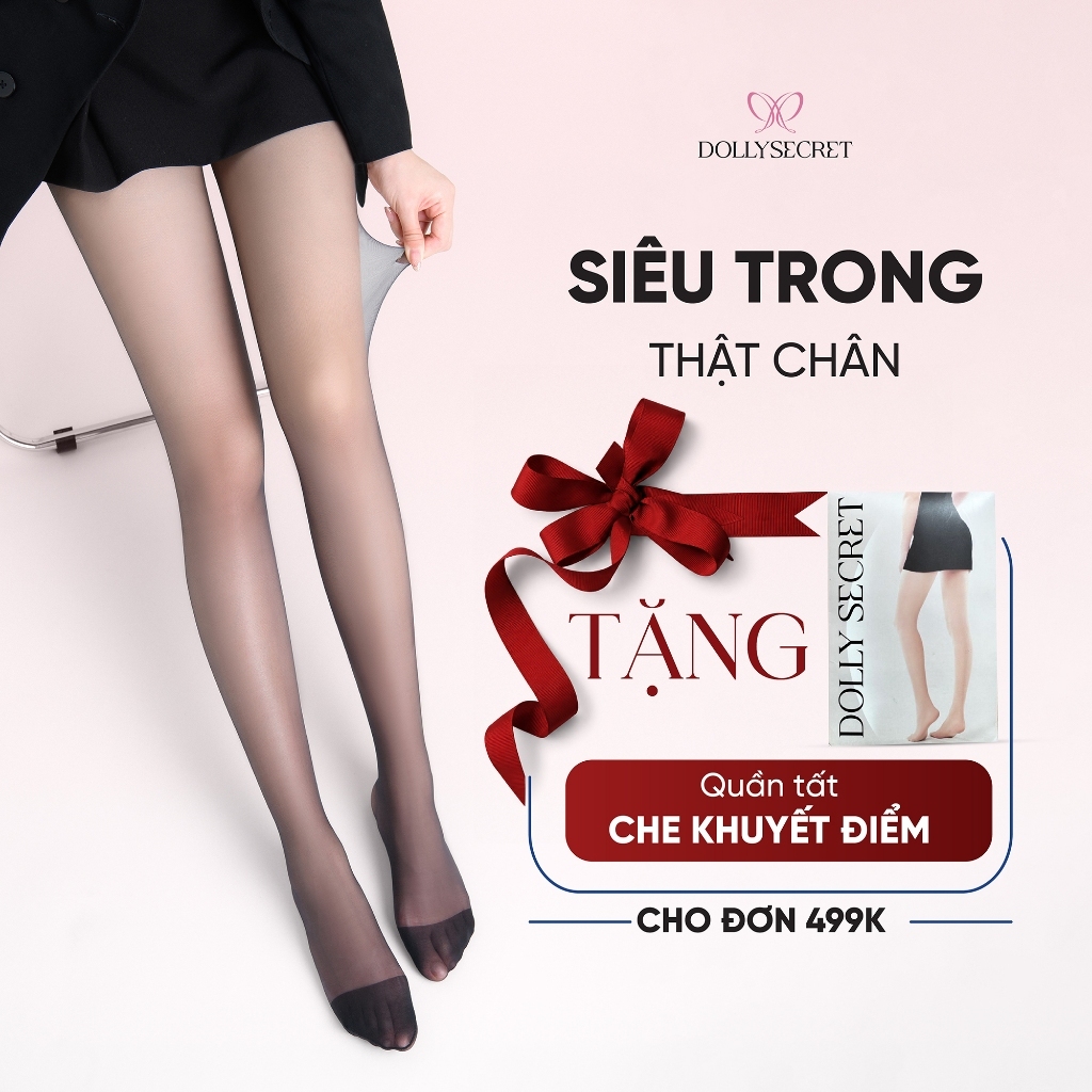 Quần Tất Lụa Trong Suốt DOLLY SECRET T39 Quần Tất Tàng Hình Siêu Mỏng, Siêu Thật Chân