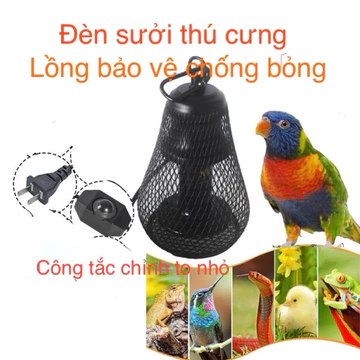 Đèn sưởi thú cưng. đèn sưởi có lồng bảo vệ . đèn sưởi chống bỏng thú cưng