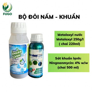Bộ đôi nấm khuẩn 1 chai metalaxy và 1 chai sát khuẩn lạnh pha 200 lít