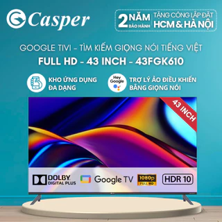 [Công lắp 0Đ HCM/ HN] Google Tivi Casper 43 inch - Full HD - 43FGK610 - Chính hãng - Bảo hành 2 năm