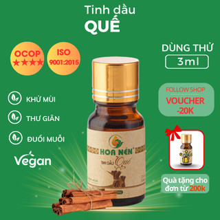 Tinh dầu Quế nguyên chất - Hoa Nén - Hương nồng ấm, khử mùi - DÙNG THỬ 3ml
