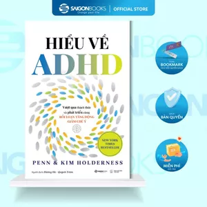 Sách - Hiểu Về ADHD - Vượt Qua Thách Thức và Phát Triển Cùng Rối Loạn Tăng Động Giảm Chú Ý