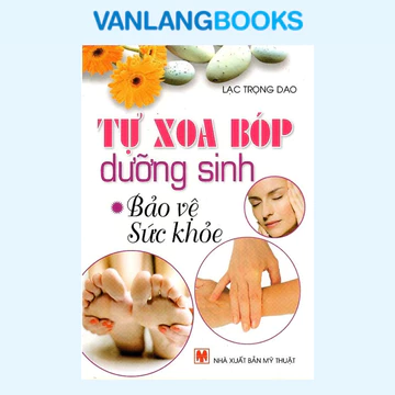 Sách - Tự Xoa Bóp Dưỡng Sinh Bảo Vệ Sức Khỏe (TL Văn Lang)