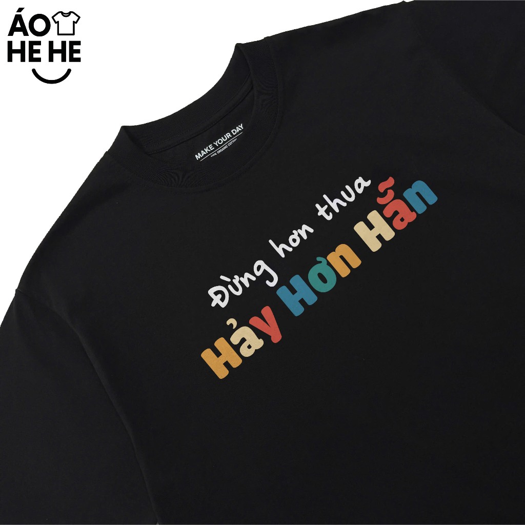 Áo Thun In Chữ Hài Hước Đừng Hơn Thua Hãy Hơn Hẳn Câu Nói Text Vui Form Rộng Cotton 250gsm In Theo Yêu Cầu