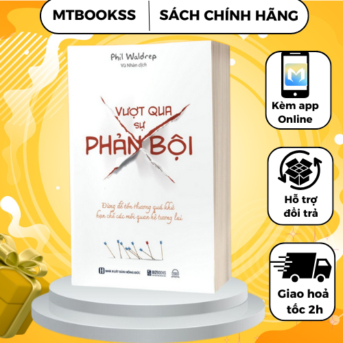Sách - Vượt Qua Sự Phản Bội – Đừng Để Tổn Thương Quá Khứ Hạn Chế Các Mối Quan Hệ Trong Tương Lai