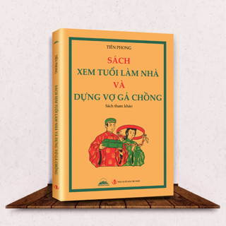 Sách - Xem Tuổi Làm Nhà Và Dựng Vợ Gả Chồng - Tiên Phong Books