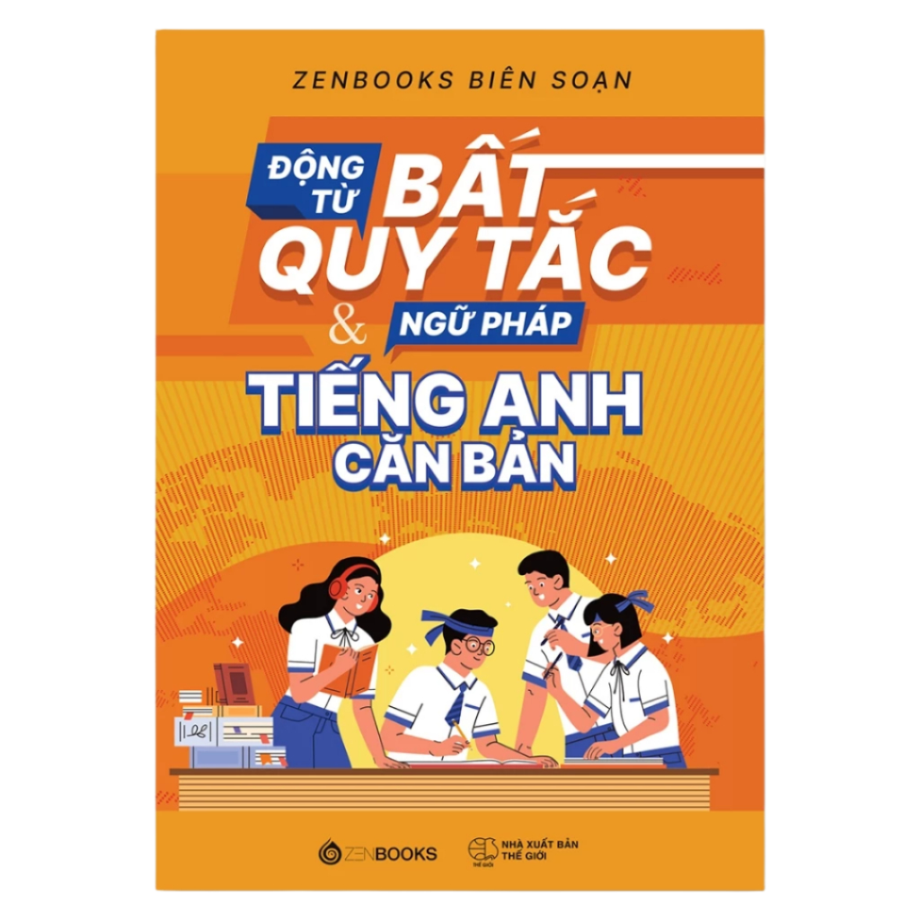SÁCH - Động Từ Bất Quy Tắc & Ngữ Pháp Tiếng Anh Căn Bản - Tác giả Zenbooks biên soạn