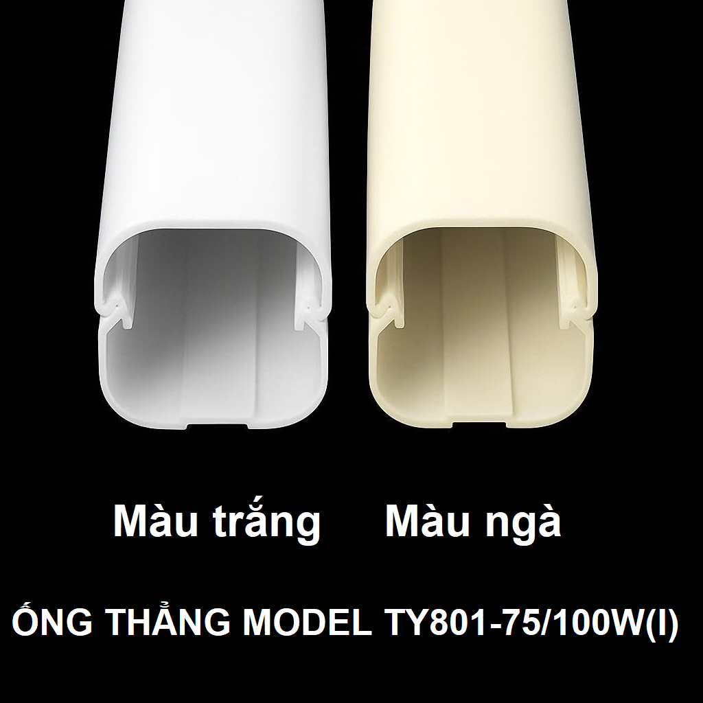 ỐNG CỨNG DÀI 1M/CÂY, HỘP ĐI ỐNG ĐIỀU HÒA VÀ PHỤ KIỆN, MODEL TY801-75/100/W/I, BẢO HÀNH 5 NĂM