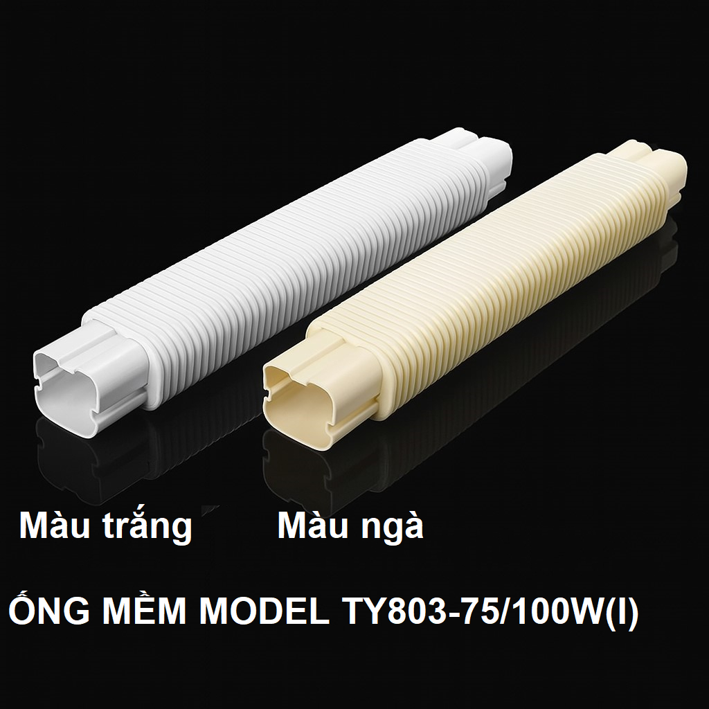 ỐNG MỀM 60CM/CÁI, HỘP ĐI ỐNG ĐIỀU HÒA VÀ PHỤ KIỆN, MODEL TY803-75/100/W/I, BẢO HÀNH 5 NĂM