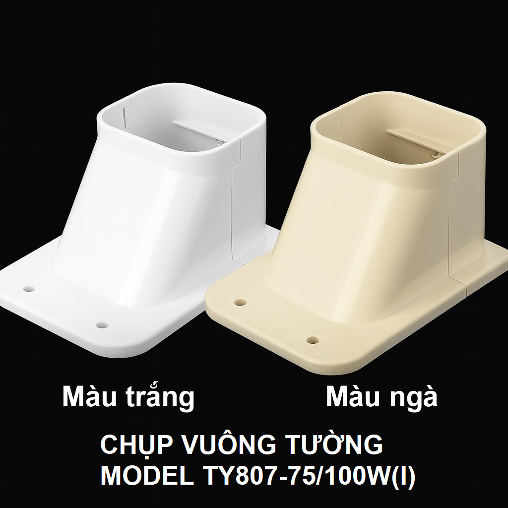 CHỤP VUÔNG TƯỜNG, HỘP ĐI ỐNG ĐIỀU HÒA VÀ PHỤ KIỆN, MODEL TY807-75/100W/I