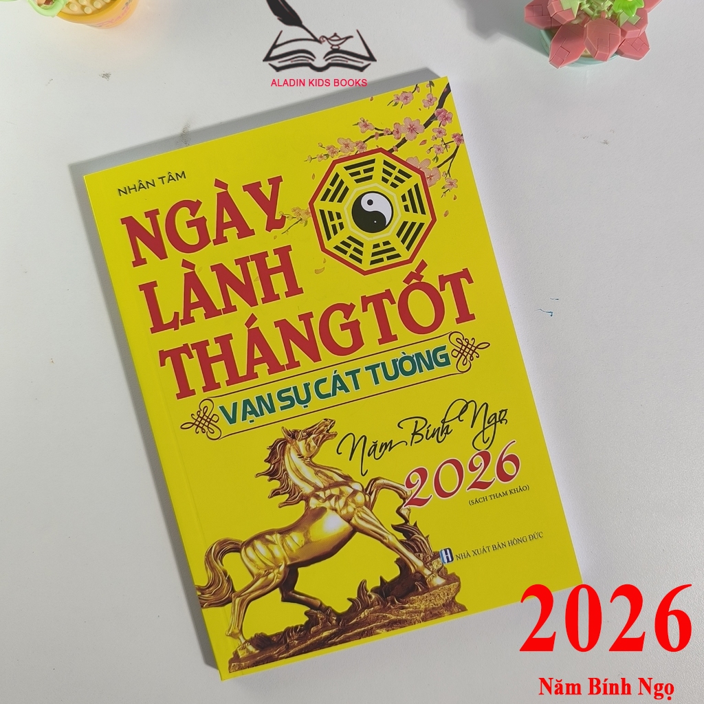 Sách- Ngày Lành Tháng Tốt Vạn Sự Cát Tường Năm Bính Ngọ 2026