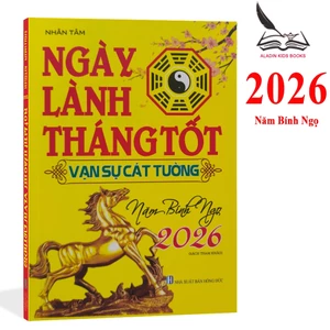 Sách- Ngày Lành Tháng Tốt Vạn Sự Cát Tường Năm Bính Ngọ 2026
