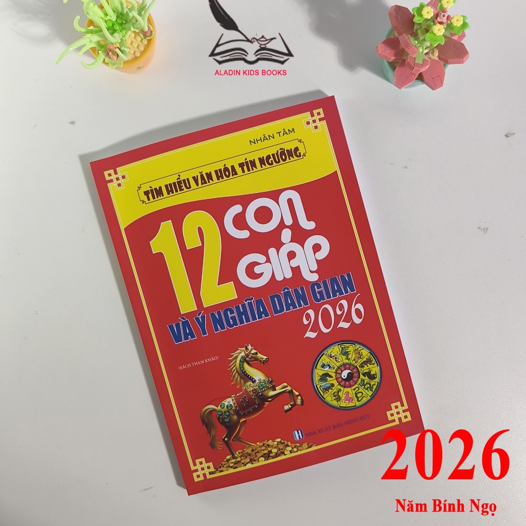Sách - 12 Con Giáp Và Ý Nghĩa Dân Gian 2026