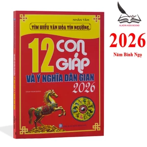 Sách - 12 Con Giáp Và Ý Nghĩa Dân Gian 2026