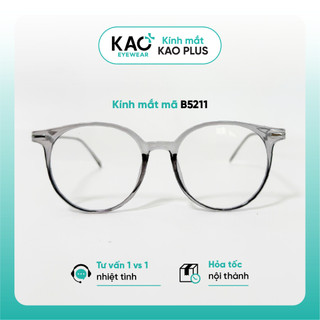 Gọng kính cận tròn thời trang trẻ trung KAO Plus nhiều màu sắc lựa chọn B5211