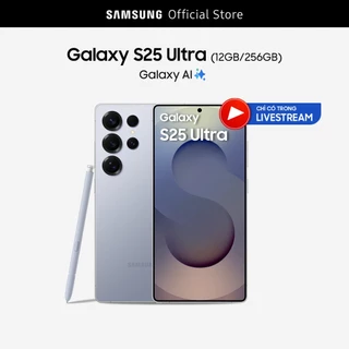 [Livestream] Điện Thoại Samsung Galaxy S25 Ultra 256GB