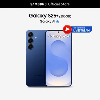 [Livestream] Điện Thoại Samsung Galaxy S25+ 256GB