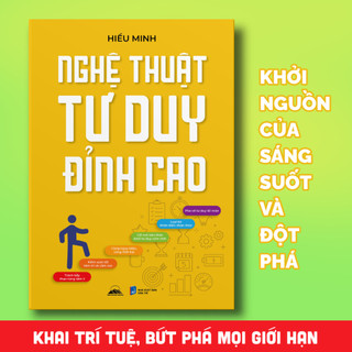 Sách - Nghệ Thuật Tư Duy Đỉnh Cao - Hiểu Minh