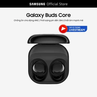 [Livestream] Tai Nghe Samsung Galaxy Buds Core
