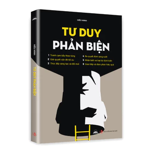 Sách - Tư Duy Phản Biện - Thúc Đẩy Sáng Tạo Và Đổi Mới