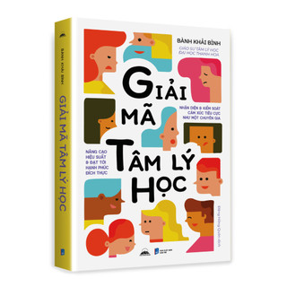 Sách - Giải Mã Tâm Lý Học: Nâng Cao Hiệu Suất & Đạt Tới Hạnh Phúc Đích Thực - Tiên Phong Books