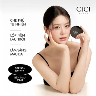 Phấn nước - Cushion CICI BLANC - Lớp Nền Sinh Học Dưỡng Da - Nâng Tone & Che Khuyết Điểm Bảo Vệ Da SPF50+