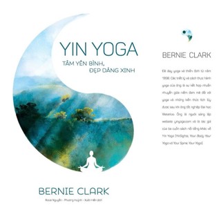 Sách - Yin Yoga - Khoa Học Về Yoga - Tâm yên bình, đẹp dáng xinh