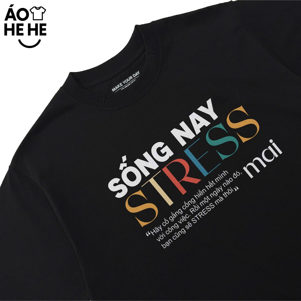 Áo In Chữ Hài Hước Sống Nay Stress Mai Câu Nói Text Vui Văn Phòng Công Sở Form Rộng Cotton 250gsm