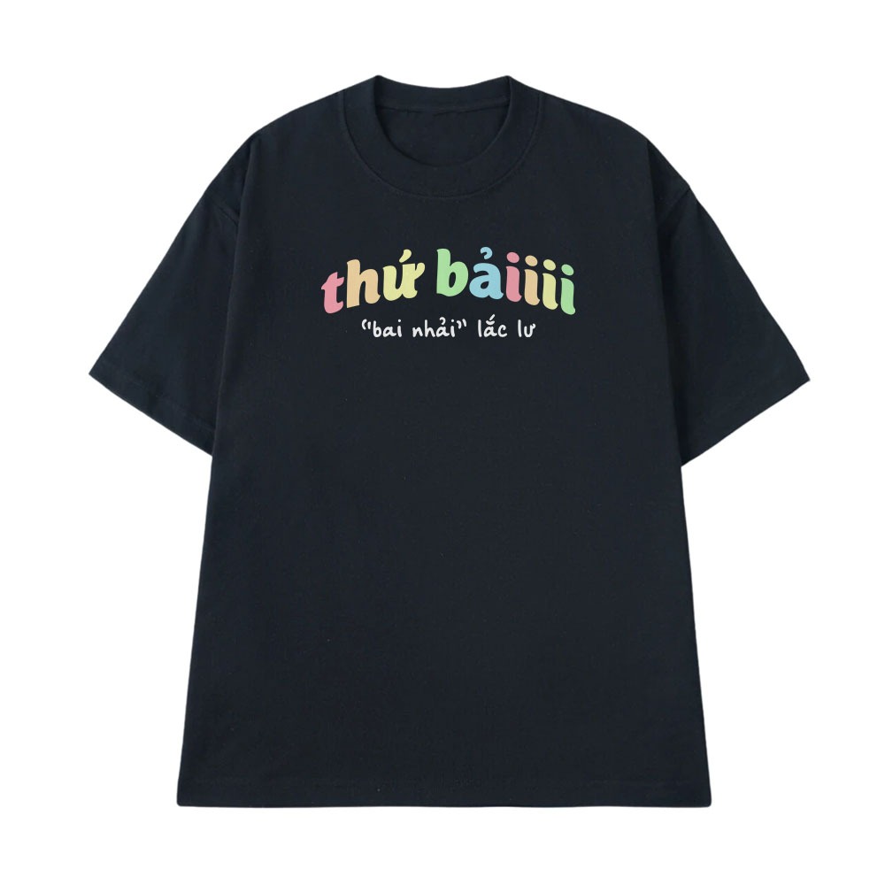Áo Hài Hước Thứ Bải Bay Nhảy Lắc Lư Câu Nói Text Hài Văn Phòng Công Sở Form Rộng Cotton 250gsm In Theo Yêu Cầu