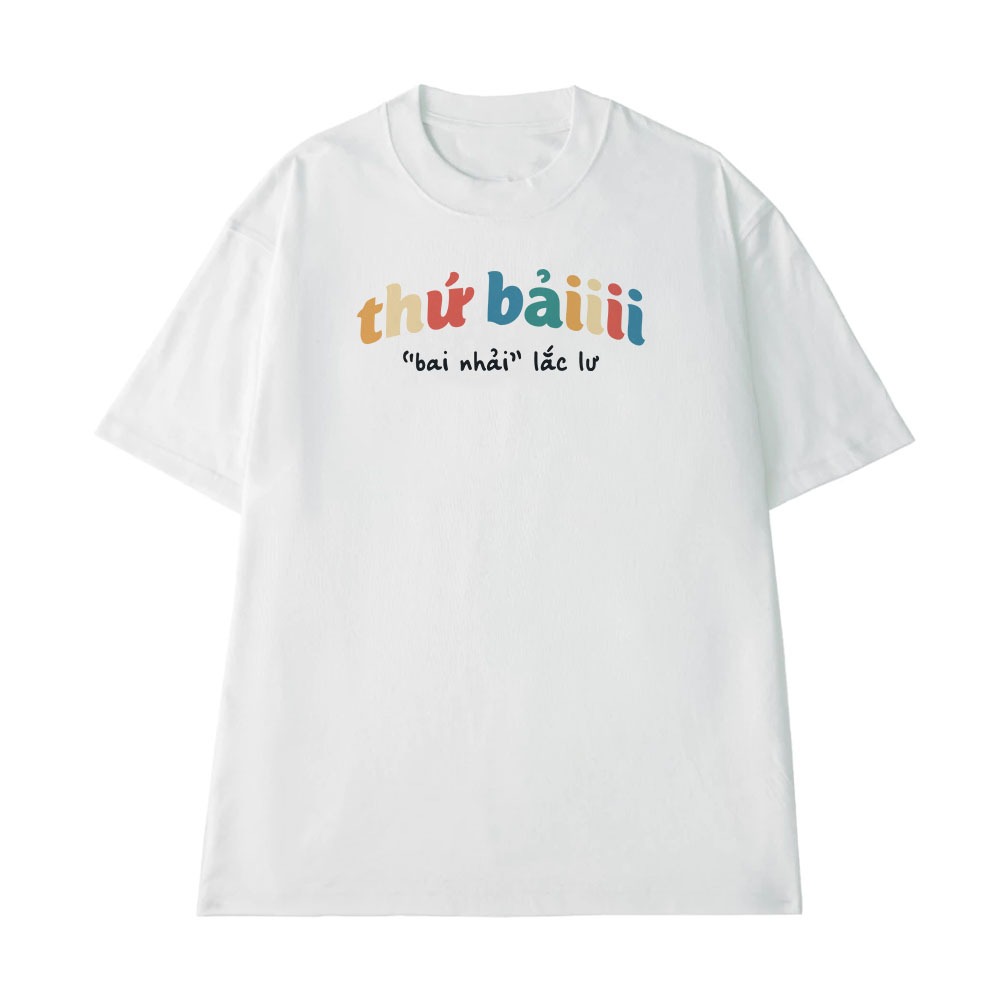 Áo Hài Hước Thứ Bải Bay Nhảy Lắc Lư Câu Nói Text Hài Văn Phòng Công Sở Form Rộng Cotton 250gsm In Theo Yêu Cầu
