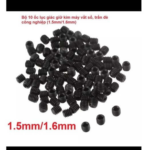 Bộ 10 Ốc Lục Giác Giữ Kim – Máy Vắt Sổ, Máy Trần Đè Công Nghiệp (1.5mm/1.6mm)