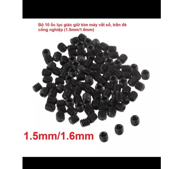 Bộ 10 Ốc Lục Giác Giữ Kim – Máy Vắt Sổ, Máy Trần Đè Công Nghiệp (1.5mm/1.6mm)