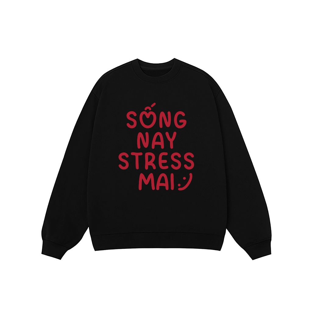Áo Vớ Vẩn Vui Tươi REDLABEL Áo Sweater SỐNG NAY STRESS MAI Áo Sweatshirt Nỉ Oversize Nam Nữ SWT2