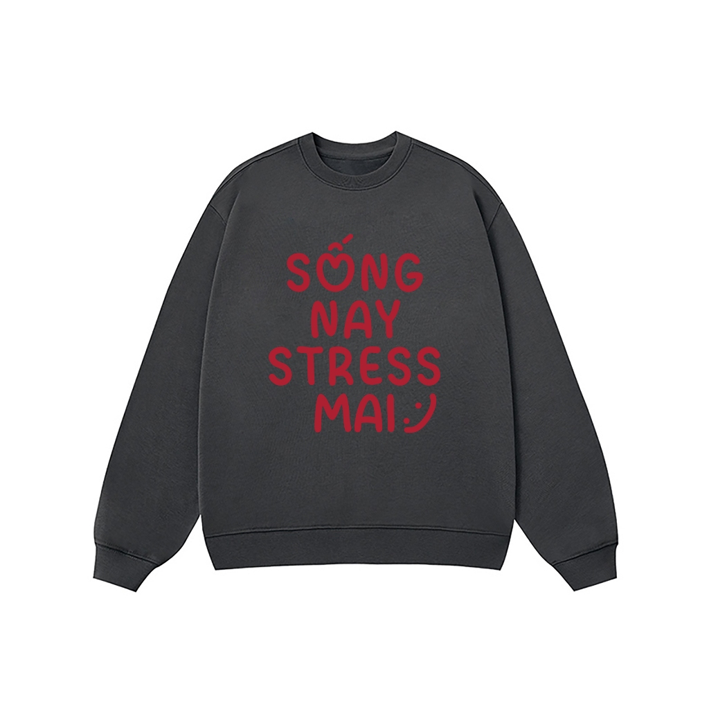 Áo Vớ Vẩn Vui Tươi REDLABEL Áo Sweater SỐNG NAY STRESS MAI Áo Sweatshirt Nỉ Oversize Nam Nữ SWT2