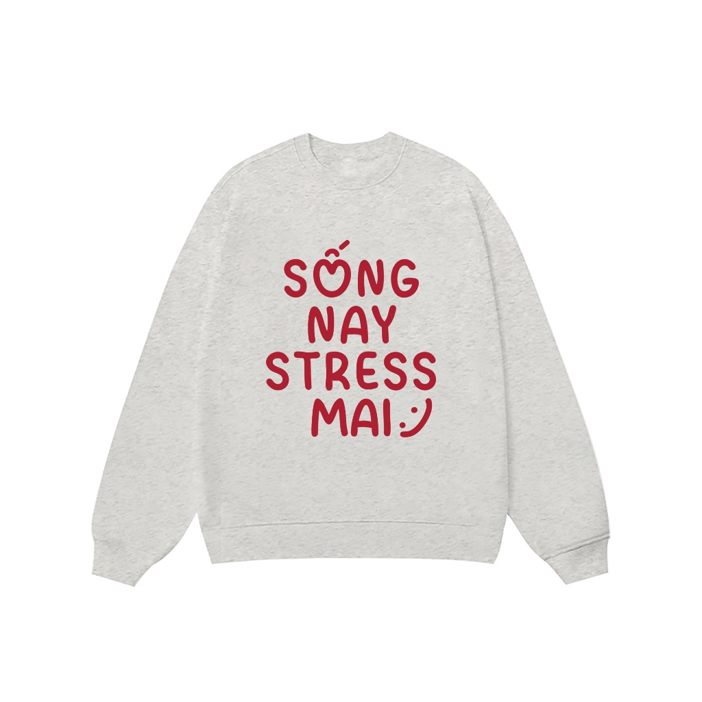 Áo Vớ Vẩn Vui Tươi REDLABEL Áo Sweater SỐNG NAY STRESS MAI Áo Sweatshirt Nỉ Oversize Nam Nữ SWT2