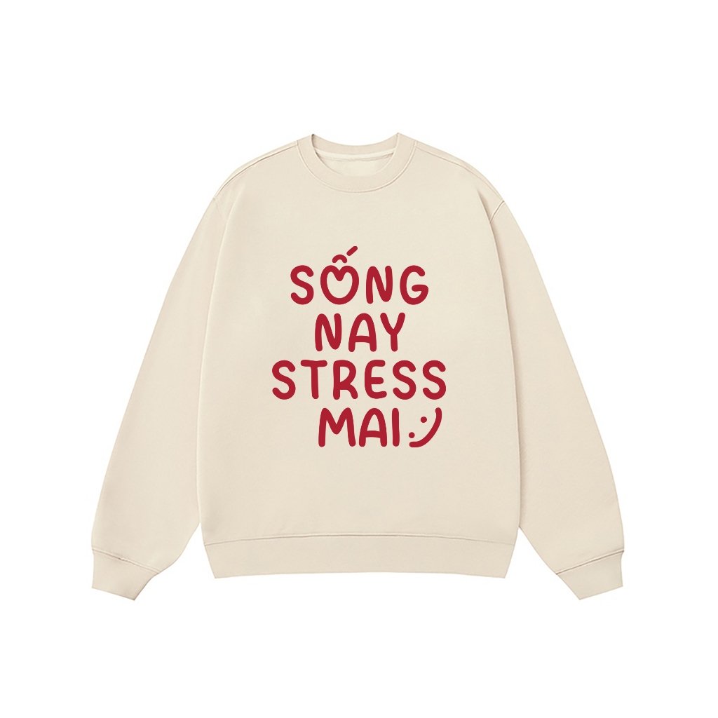 Áo Vớ Vẩn Vui Tươi REDLABEL Áo Sweater SỐNG NAY STRESS MAI Áo Sweatshirt Nỉ Oversize Nam Nữ SWT2